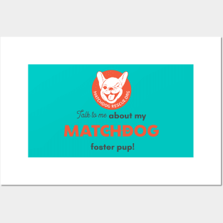 Talk to me about my MatchDog foster pup! Posters and Art